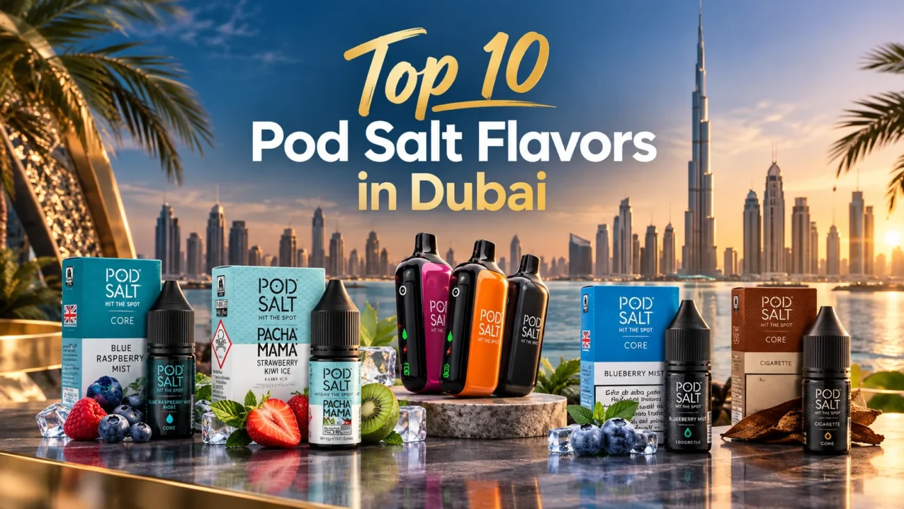 Top 10 Pod Salt Flavors in Dubai