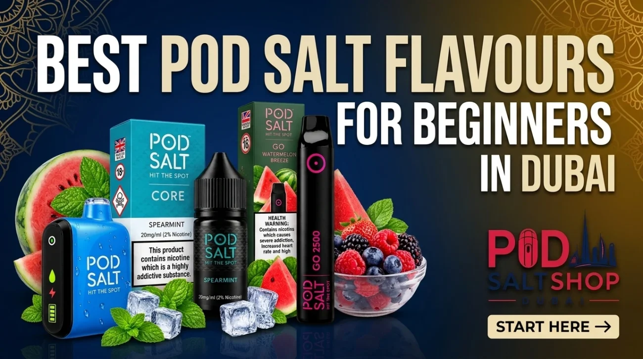 Best Pod Salt Flavours in Dubai
