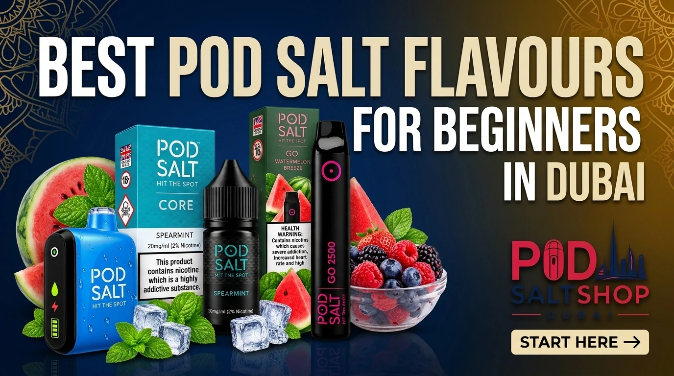 Best Pod Salt Flavours in Dubai